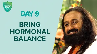 Bring Hormonal Balance | Day 9 of 10 Days Breath And Meditation Journey With Gurudev