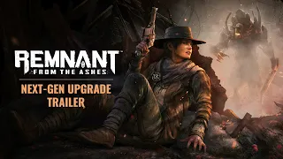 Remnant: From the Ashes | Next-Gen Upgrade Trailer