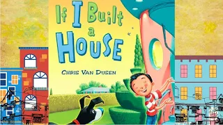 If I Built A House by Chris Van Dusen / Children's Story Time Read Aloud