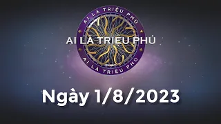 Ai Là Triệu Phú ngày 1/8/2023 - Đầy đủ - KHÔNG QUẢNG CÁO