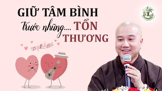 Học cách giữ tâm bình an trước những tổn thương - Thầy Thích Pháp Hòa