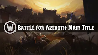 Battle for Azeroth - Login Screen Music - World of Warcraft