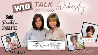 Wig Talk! Bold, Beautiful Brunettes ft. Noriko, Rene of Paris, Amore!