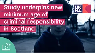 Study underpins new minimum age of criminal responsibility in Scotland