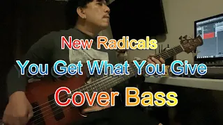 You Get What You Give - New Radicals Cover Bass