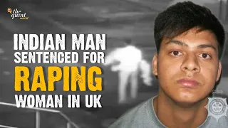 Indian Student Sentenced for Raping Woman in UK | Crime, Trial, Conviction | The Quint