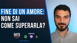 Fine di una storia d'amore: non sai cosa fare per superarla?