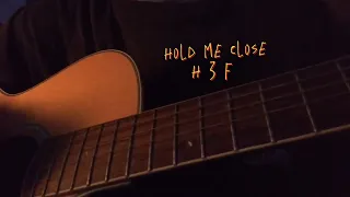 Hold Me Close - H 3 F (cover)