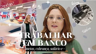 como é trabalhar em banco | Como entrar? metas,  salário, rotina e +