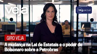 Giro VEJA | A mudança na Lei de Estatais e o poder de Bolsonaro sobre a Petrobras