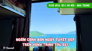 Vlog #23: Trải nghiệm tàu SE1 hành trình Hà Nội đi Nha Trang | Cảnh đẹp xuyên Việt qua ô cửa con tàu