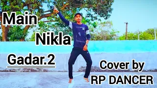Main Nikla Gaddi Leke | Gadar 2 | Sunny Deol, Ameesha P | Dance Cover RP DANCER | Udit Narayan...