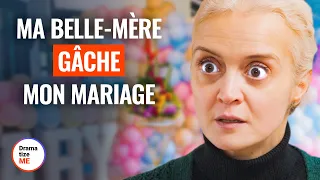 MA BELLE-MÈRE GÂCHE MON MARIAGE | @DramatizeMeFrance