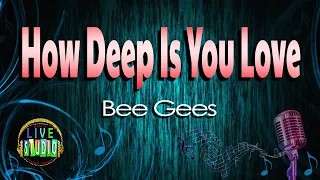 How Deep Is Your Love - Bee Gees (LIVE Studio KARAOKE)