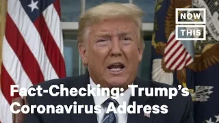 Fact-Checking Trump's Coronavirus Oval Office Address | NowThis