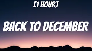 Taylor Swift - Back To December [1 HOUR/Lyrics] "I miss your tanned skin your sweet smile" [TikTok]