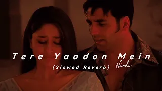 Tere Yaadon Mein - Hindi Song ( Slowed+Reverb ) Hindi Lofi Song 🎶