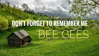 Bee Gees - ( DON'T FORGET TO REMEMBER ) With Lyric.