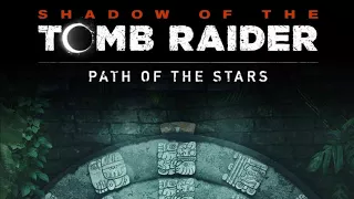 "Path of the Stars" ('Shadow of the Tomb Raider' soundtrack) by Brian D'Oliveira [2018]