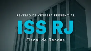 Revisão de Véspera Presencial ISS RJ - Fiscal de Rendas - Parte 01