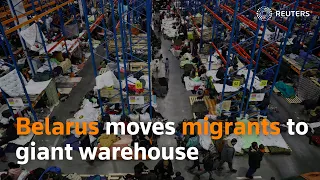 Belarus moves migrants to giant warehouse