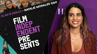 The Year of Natalie Morales | PLAN B (Hulu original) - Q&A | Film Independent Presents