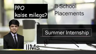 How to get PPO at B-School | IIM Placements | Summer Internships