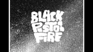 Black Pistol Fire - where you been before