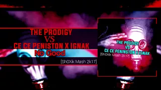 The Prodigy Vs Ce Ce Peniston X Ignak - Finally No Good (Sh0Xik Mash 2k17)