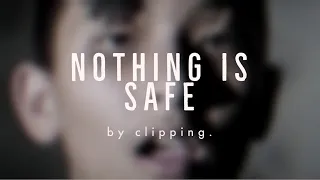 CLIPPING | Nothing Is Safe (Student Music Video)