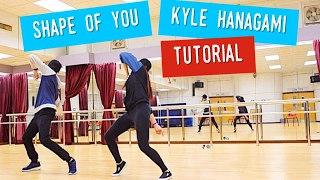 Kyle Hanagami Shape of you TUTORIAL + Full dance cover