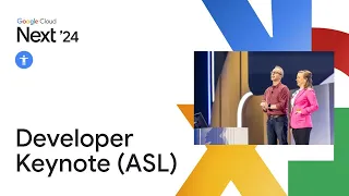 Next '24 Developer Keynote ASL