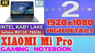 Xiaomi Notebook Pro Destiny 2 - 256 SSD/Intel Core i7-8550U/16GB RAM/GeForce MX150 2GB