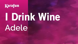 I Drink Wine - Adele | Karaoke Version | KaraFun