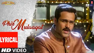 Lyrical: Phir Mulaaqat | WHY CHEAT INDIA | Emraan Hashmi Shreya D | Jubin Nautiyal Kunaal Rangon