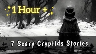 7 True Cryptids Horror Stories In Winter  (1 Hour + )