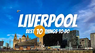 10 Best Things to Do in Liverpool 2024 — Top Attractions and Activities