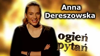 Anna Dereszowska - Ogień Pytań