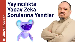 Yayıncılıkta Yapay Zeka Sorularına Yanıtlar