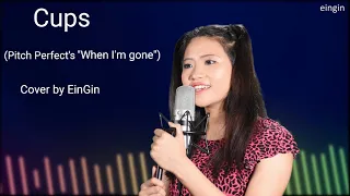 Cups (Pitch Perfect's "When I'm Gone) - Anna Kendrick (Cover by EinGin)