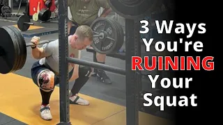 3 Ways You're Ruining Your Squat!
