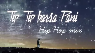 Tip Tip Barsa Pani 2.0 song Hip Hop mix | akshay the A |320 kbps HQ mp3 Download link in Description