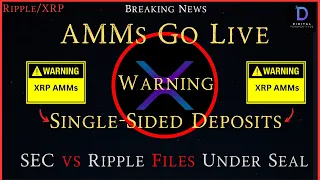 Ripple/XRP-AMMs LIVE=Warning Single Sided Deposits, SEC vs Ripple Filing Under Seal, Win-XRPLV24