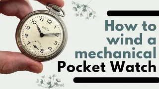 How to Wind a Pocket Watch |  Vintage Mechanical Pocket Watches