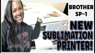 NEW SUBLIMATION PRINTER | UNBOX & TEST PRESS T-SHIRT | GREAT FOR BEGINNERS | BROTHER SP-1