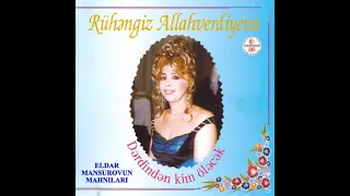 Ruhəngiz Allahverdiyeva - Dərdindən kim öləcək?!