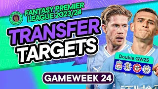 MY FPL GW24 TRANSFER TARGETS | Double Gameweek 25 Best Players | Fantasy Premier League 2023/24