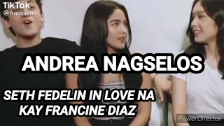 ANDREA BRILLANTES NAGSELOS  SETH MAY GUSTO NGABA KAY FRANCINE DIAZ  (PANOORIN MGA BHE )