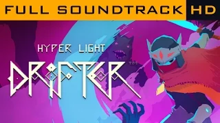 Hyper Light Drifter OST - Full Soundtrack - HD Audio Music