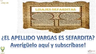 Linajes Sefarditas 01 ( Apellidos) Parte 02 - Vargas